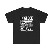 In Glock We Trust MULTIPLE COLORS Graphic T Shirt NEW ADULT