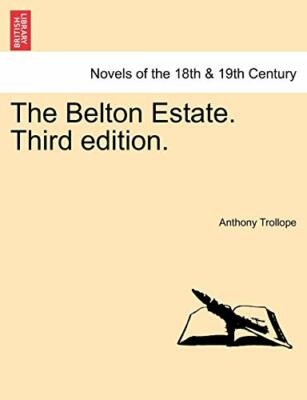 The Belton Estate. Vol. III, Third edition. By Anthony Trollope