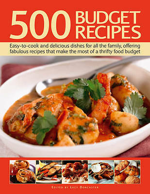 500 Budget Recipes: Easy-to-cook and Delicious Dishes for All the Family, ...