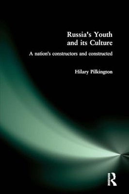 Russia's Youth and its Culture: A Nation's Constructors and Cons