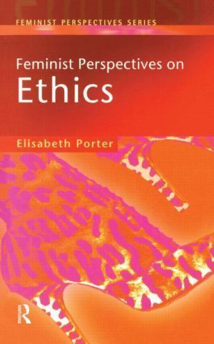 Feminist Perspectives Ser.: Feminist Perspectives on Ethics by ...