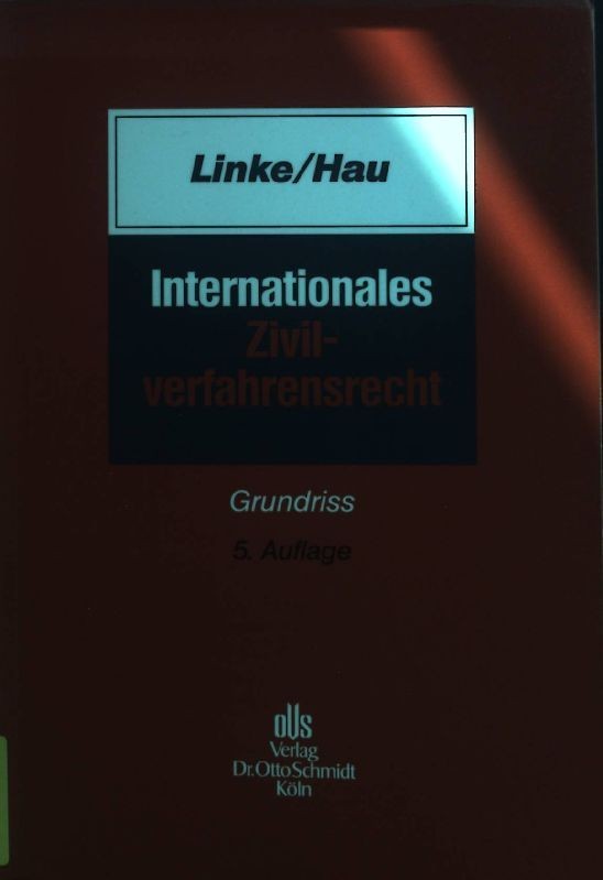 Internationales Zivilverfahrensrecht : Grundriss. Linke, Hartmut und Wolfgang Ha - Linke, Hartmut und Wolfgang Hau