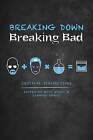 Breaking Down Breaking Bad: Critical Perspectives by University of New Mexico Press (Hardback, 2016)