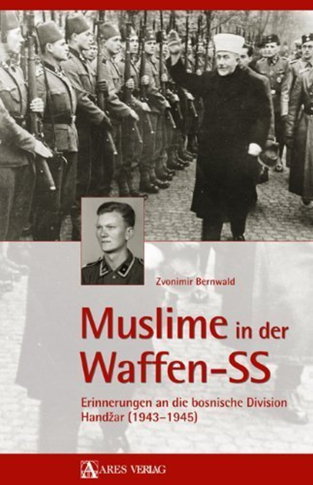 Muslime In Der Waffen-ss-erinnerungen An Die Bosnische Div. Handsar