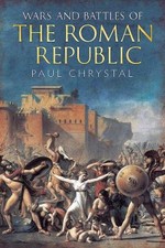 Wars and Battles of the Roman Republic Paperback Paul Chrystal