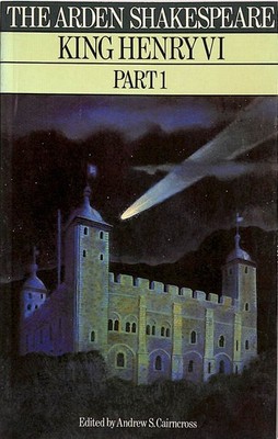 King Henry VI: Pt.1 (Arden Shakespeare) by Shakespeare, William