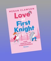Love At First Knight. Eine KöNigliche LiebeskomöDie Megan Clawson