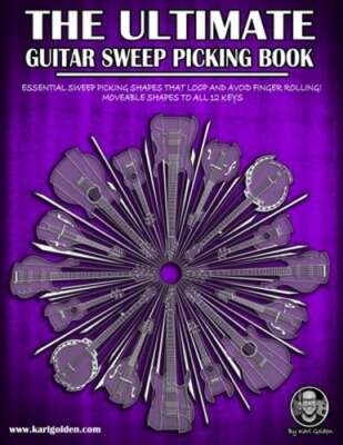 The Ultimate Guitar Sweep Picking Book: Learn Essential Arpeggio Sweep Shapes