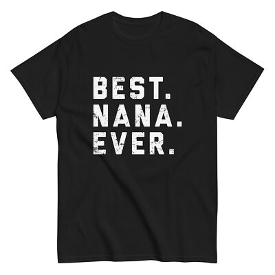 BEST NANA EVER Shirt holiday birthday present gift grandma grandmother