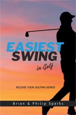 The Easiest Swing in Golf (Paperback or Softback)