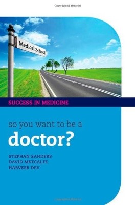 So you want to be a Doctor?: The ultimate guide to getting into 