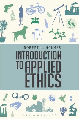 Introduction to Applied Ethics by Robert L. Holmes - 9781350029804