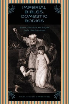 Imperial Bibles, Domestic Bodies: Women, Sexuality and  - HardBack NEW Mary Wils