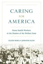 Caring for America: Home Health Workers in the Shadow of the Welfare State (Hard