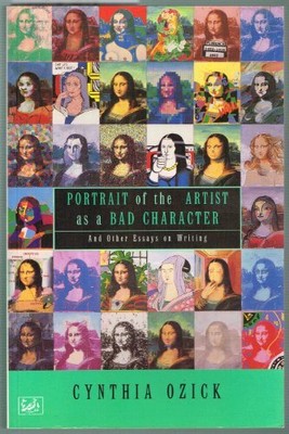 Portrait of the Artist as a Bad Character and Other by Ozick, Cynthia 0712674845