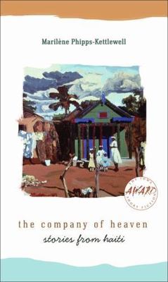The Company of Heaven: Stories from Haiti (Iowa Short Fiction Award), Phipps-Ket