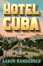 Hotel Cuba: A Novel by Aaron Hamburger (English) Paperback Book