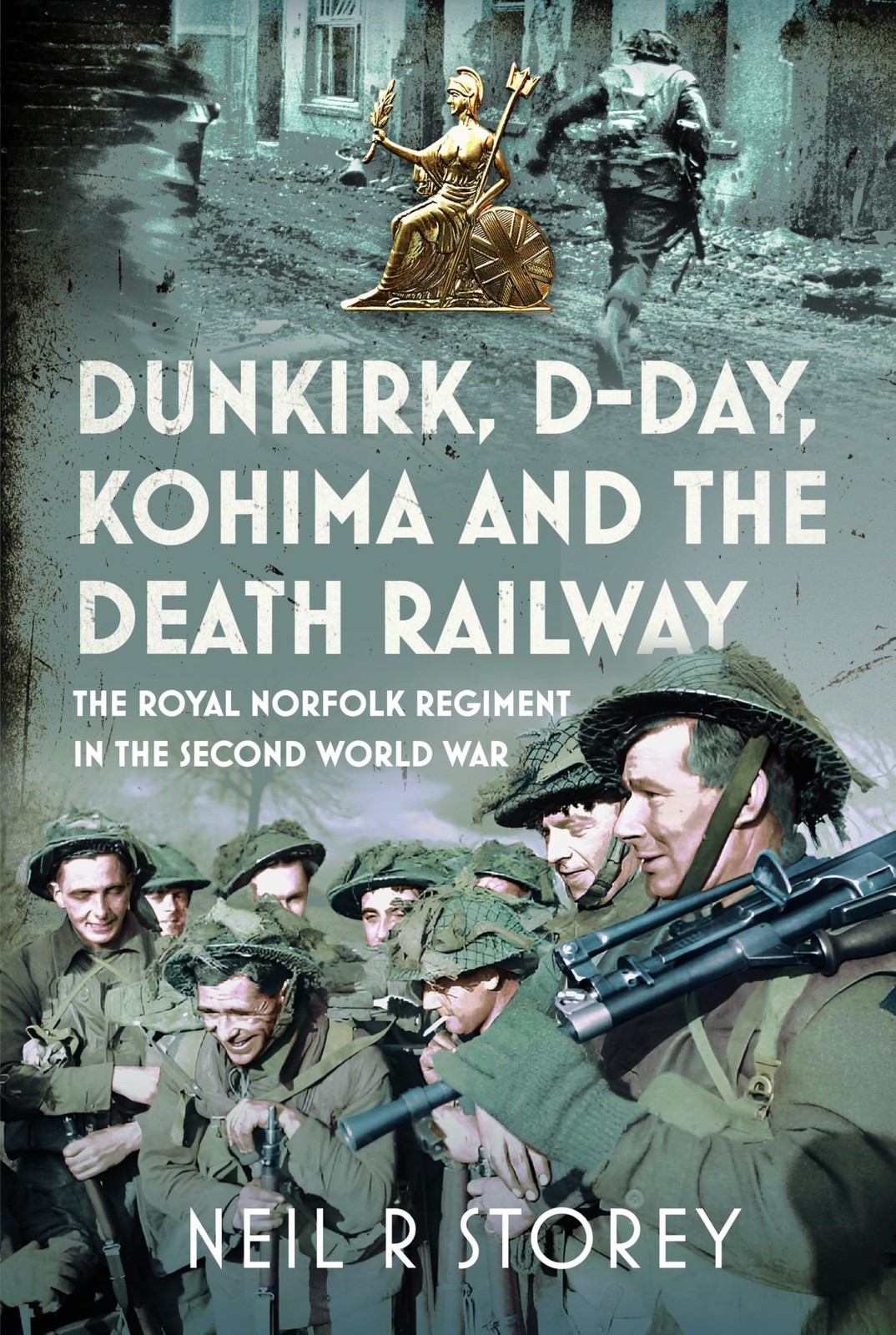 Dunkirk, D-Day, Kohima and The Death Railway: The Royal Norfolk Regiment in the Second World War - Image 5