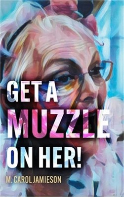 Get A Muzzle On Her! (Hardback or Cased Book)