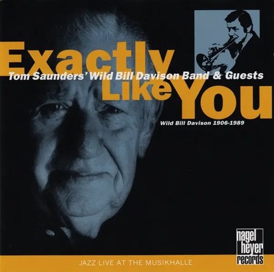 CD Tom Saunders Wild Bill Davison Band & Guests Exactly Like You Nagel Heyer