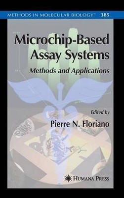 Microchip-Based Assay Systems: Methods and Applications by Pierre N. Floriano (E
