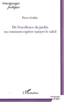 Pierre Go*Din | De L'excellence Du Jardin Ou Comment EspéRer Tutoyer Le Soleil