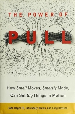 The Power of Pull: How Small Moves, Smartly Made, Can Set Big Things in Motion b