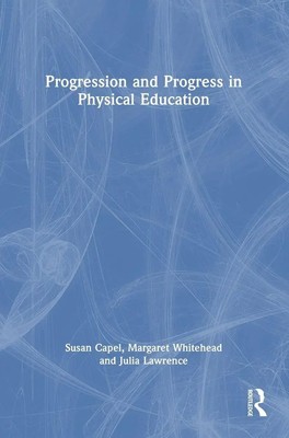 Progression and Progress in Physical Education | Susan Capel (u. a.) | Buch
