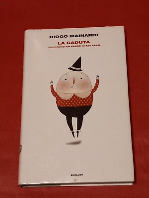 LA CADUTA, DIOGO MAINARDI, EINAUDI, 2013, 1° EDIZIONE