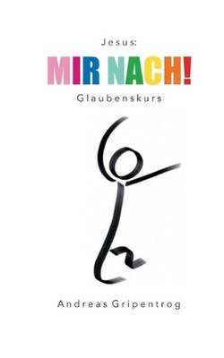 Mir nach!: Glaubenskurs by Andreas Gripentrog (German) Paperback Book
