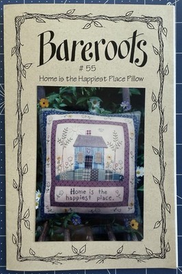 Bareroots HOME IS THE HAPPIEST PLACE Pillow Pattern #55 Barri Sue Gaudet