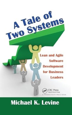 A Tale of Two Systems: Lean and Agile Software Development for Business Leaders