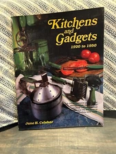 Kitchens and Gadgets 1920 to 1050 Book by Jane H. Celehar