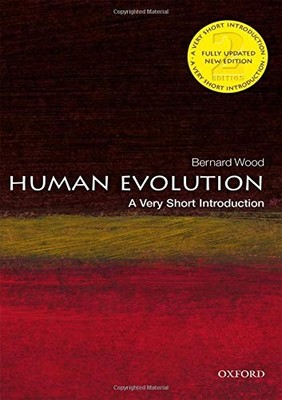 HUMAN EVOLUTION: A VERY SHORT INTRODUCTION (VERY SHORT By Bernard Wood BRAND NEW