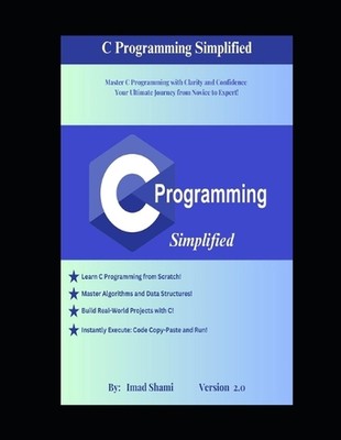 C Programming Simplified: Master C Programming With Clarity And ...
