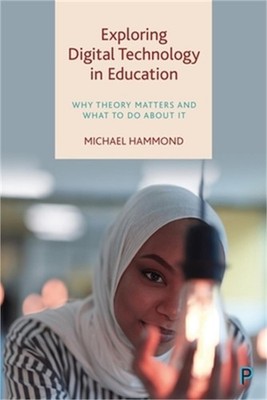 Exploring Digital Technology in Education: Why Theory Matters and What to Do abo