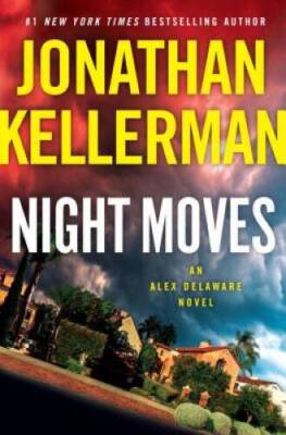 Night Moves: An Alex Delaware Novel - Hardcover By Kellerman, Jonathan - GOOD