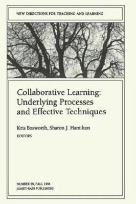 Collaborative Learning: Underlying Processes and Effective Techniques: New Direc