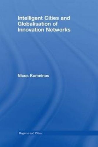 Regions and Cities Ser.: Intelligent Cities and Globalisation of ...