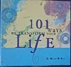 101 Ways to Transform Your Life Dr. Wayne Dyer