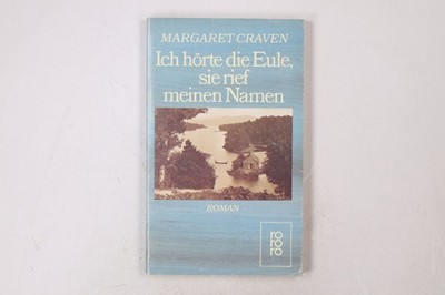 28868 Margaret Craven ICH HÖRTE DIE EULE, SIE RIEF MEINEN NAMEN Roman