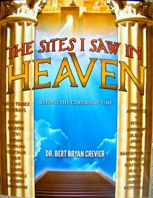THE SITES I SAW IN HEAVEN BEYOND TH..., Dr. Bert Brian 