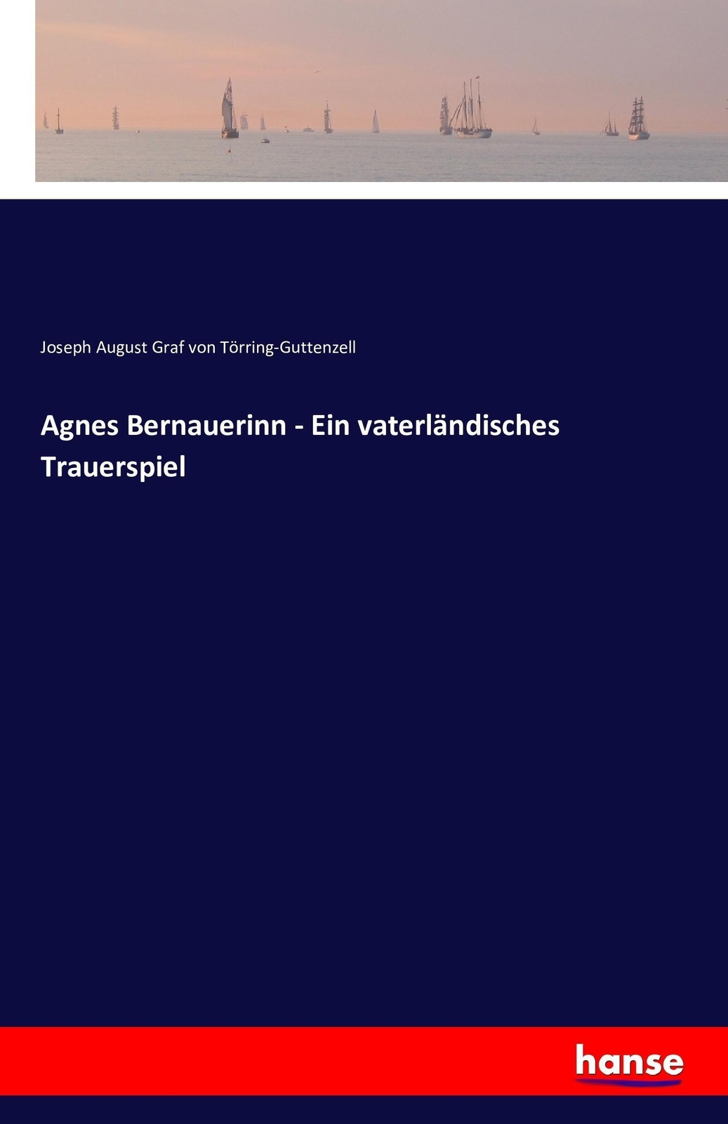 Thumbnail - Joseph August Graf Von Törring-guttenzell | Agnes Bernauerinn - Ein...