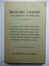 Everard M Upjohn / RICHARD UPJOHN ARCHITECT AND CHURCHMAN 1st Edition 1939