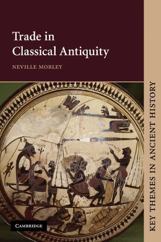 Trade in Classical Antiquity Morley Paperback Cambridge University Press