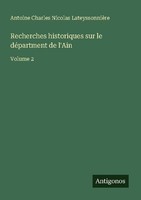 Recherches Historiques Sur Le DéPartment De L'ain Antoine Charles Nicolas Lateys