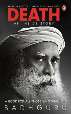 Death; An Inside Story: A book for all those who shall die by Sadhguru NEW 2020