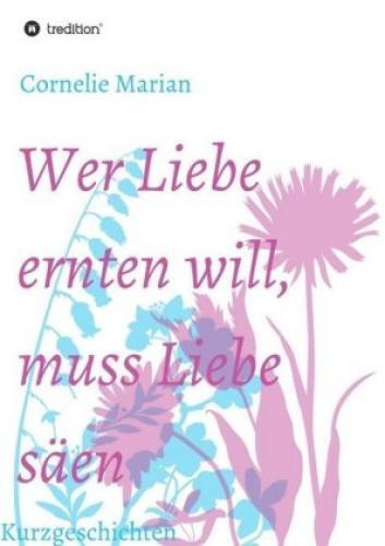 Thumbnail - Wer Liebe Ernten Will, Muss Liebe Säen Kurzgeschichten 3397