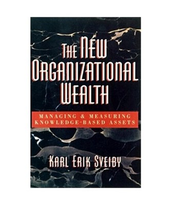 The New Organizational Wealth: Managing and Measuring Knowledge-Based Assets, Ka