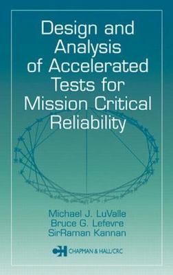 Design and Analysis of Accelerated Tests for Mission Critical Reliability, Ha...